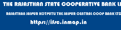 THE RAJASTHAN STATE COOPERATIVE BANK LIMITED  RAJASTHAN JAIPUR KOTPUTLI THE JAIPUR CENTRAL COOP BANK LTD  ifsc code
